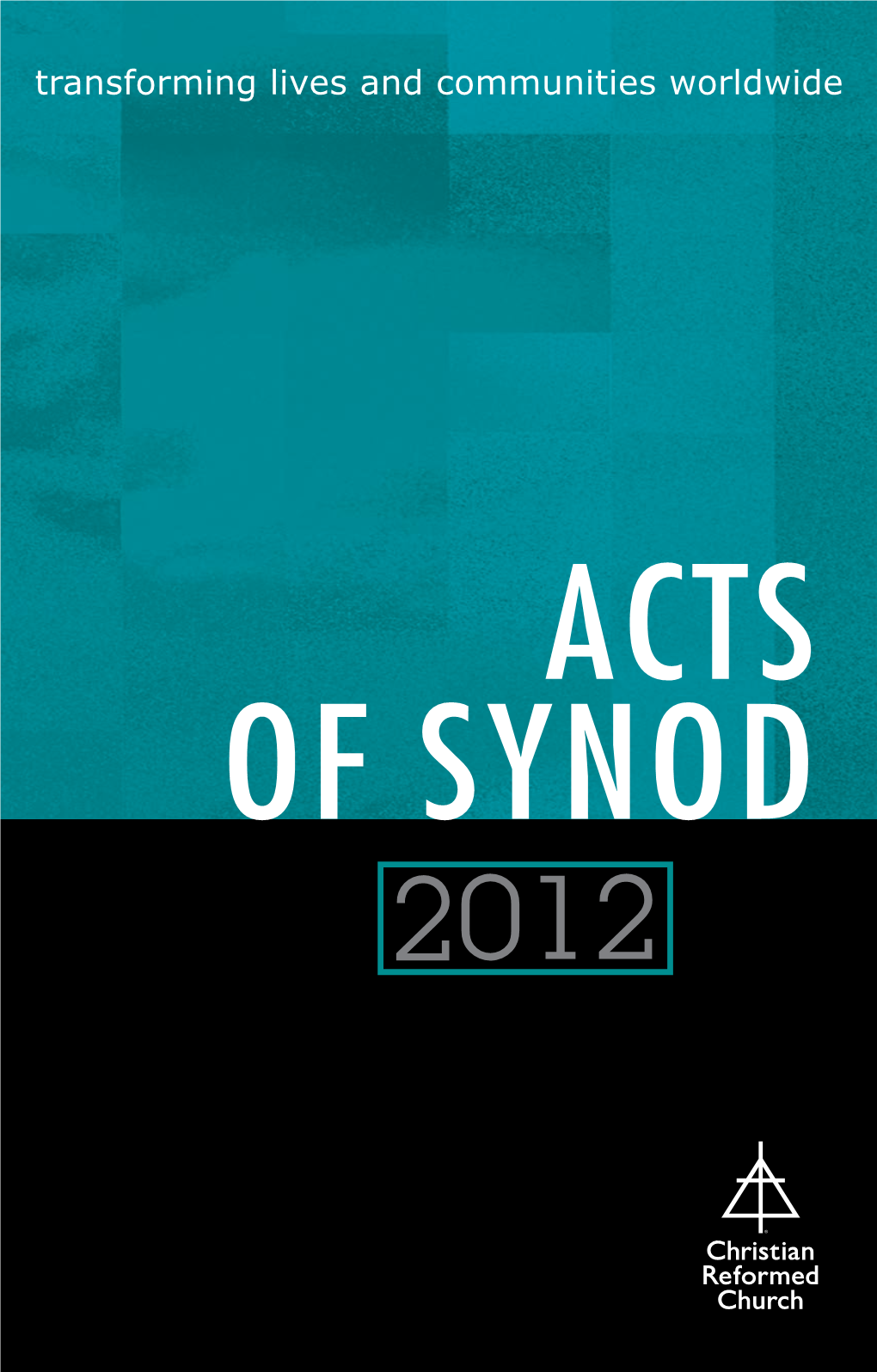 Acts of Synod 2 012 2012 Transforming Lives and Communities Worldwide