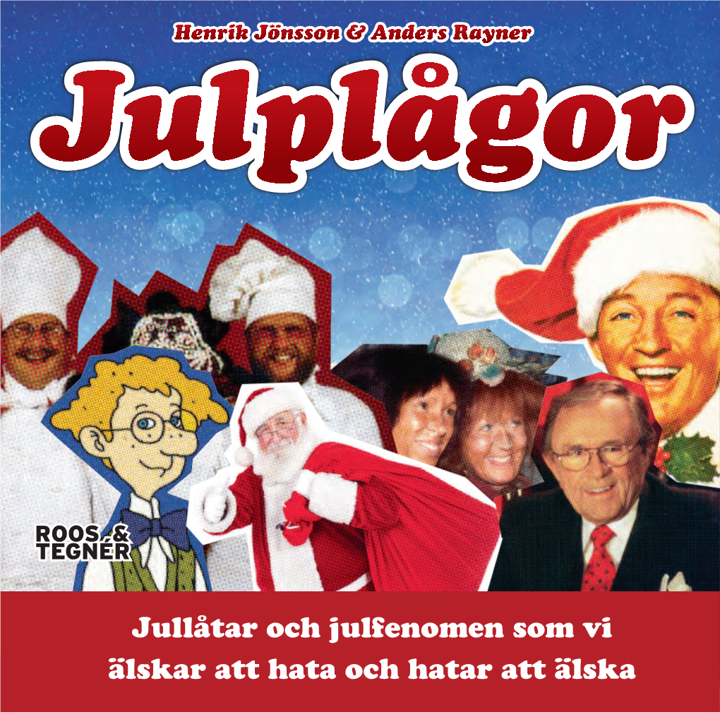 Jullåtar Och Julfenomen Som Vi Älskar Att Hata Och Hatar Att Älska