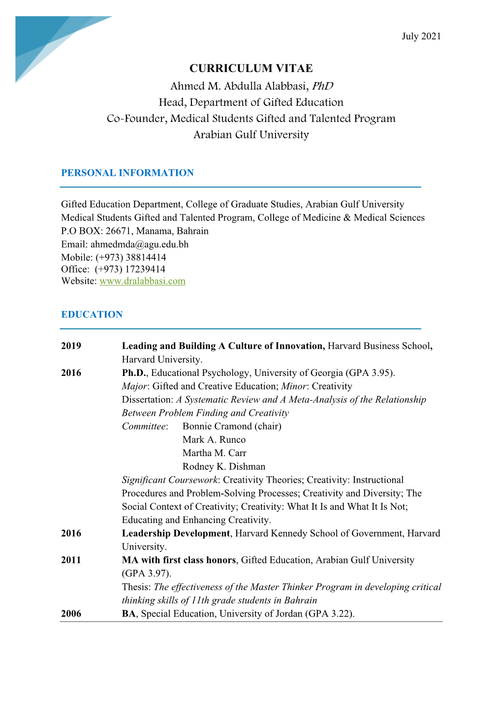 CURRICULUM VITAE Ahmed M. Abdulla Alabbasi, Phd Head, Department of Gifted Education Co-Founder, Medical Students Gifted and Talented Program Arabian Gulf University