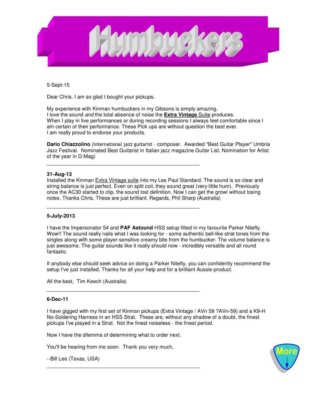 5-Sept-15 Dear Chris. I Am So Glad I Bought Your Pickups. My Experience with Kinman Humbuckers in My Gibsons Is Simply Amazing