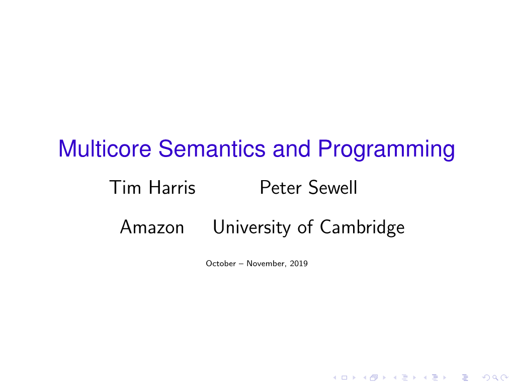 Multicore Semantics and Programming Tim Harris Peter Sewell