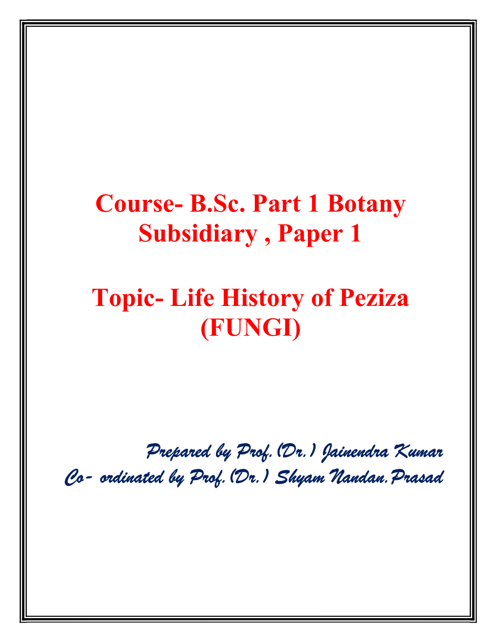 B.Sc. Part 1 Botany Subsidiary , Paper 1 Topic- Life History of Peziza