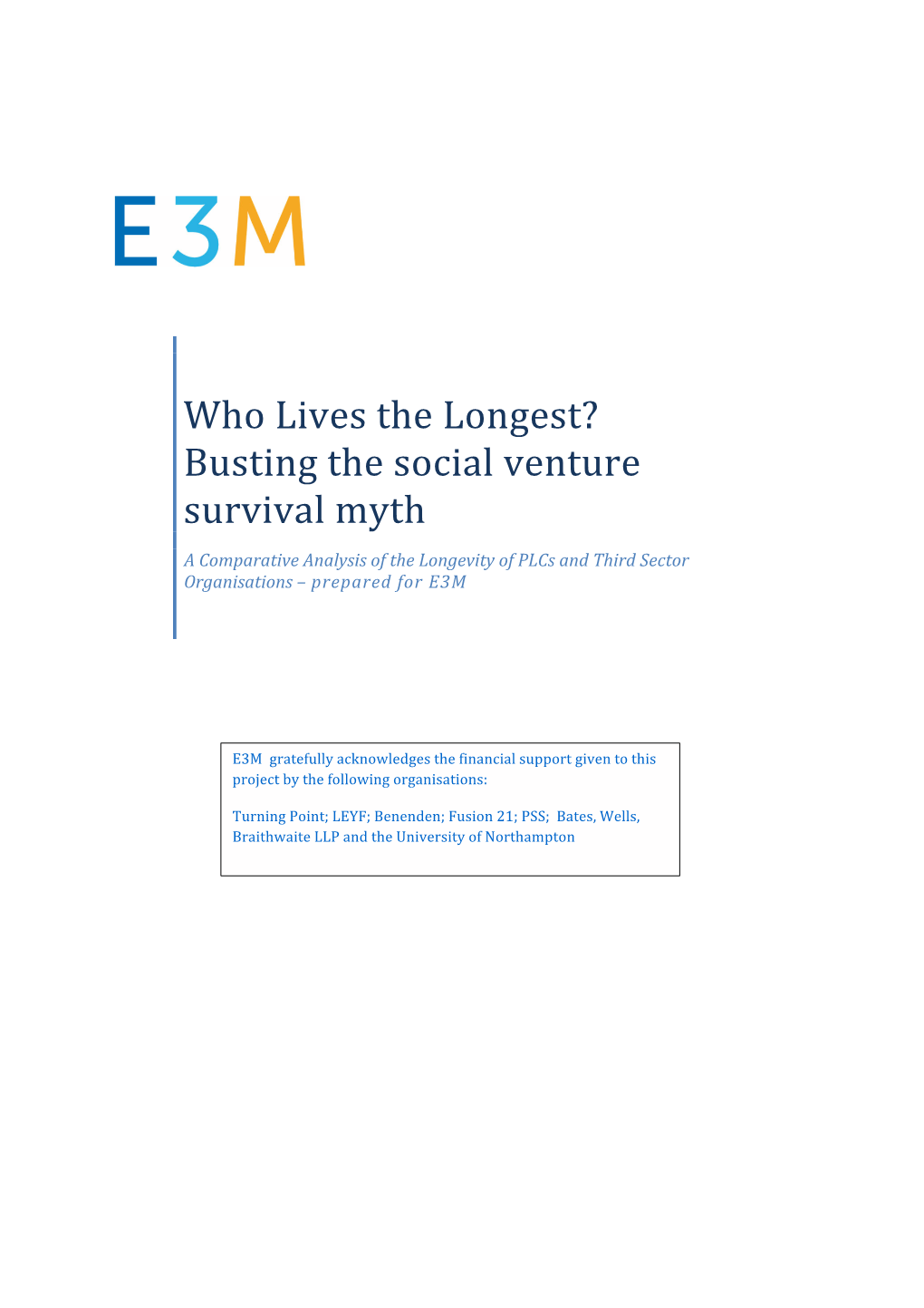 Who Lives the Longest? Busting the Social Venture Survival Myth a Comparative Analysis of the Longevity of Plcs and Third Sector Organisations – Prepared for E3M