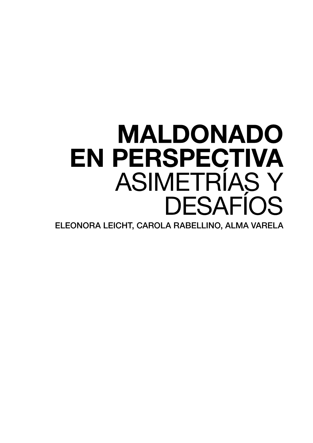 Maldonado En Perspectiva Asimetrías Y Desafíos Eleonora Leicht, Carola Rabellino, Alma Varela 145