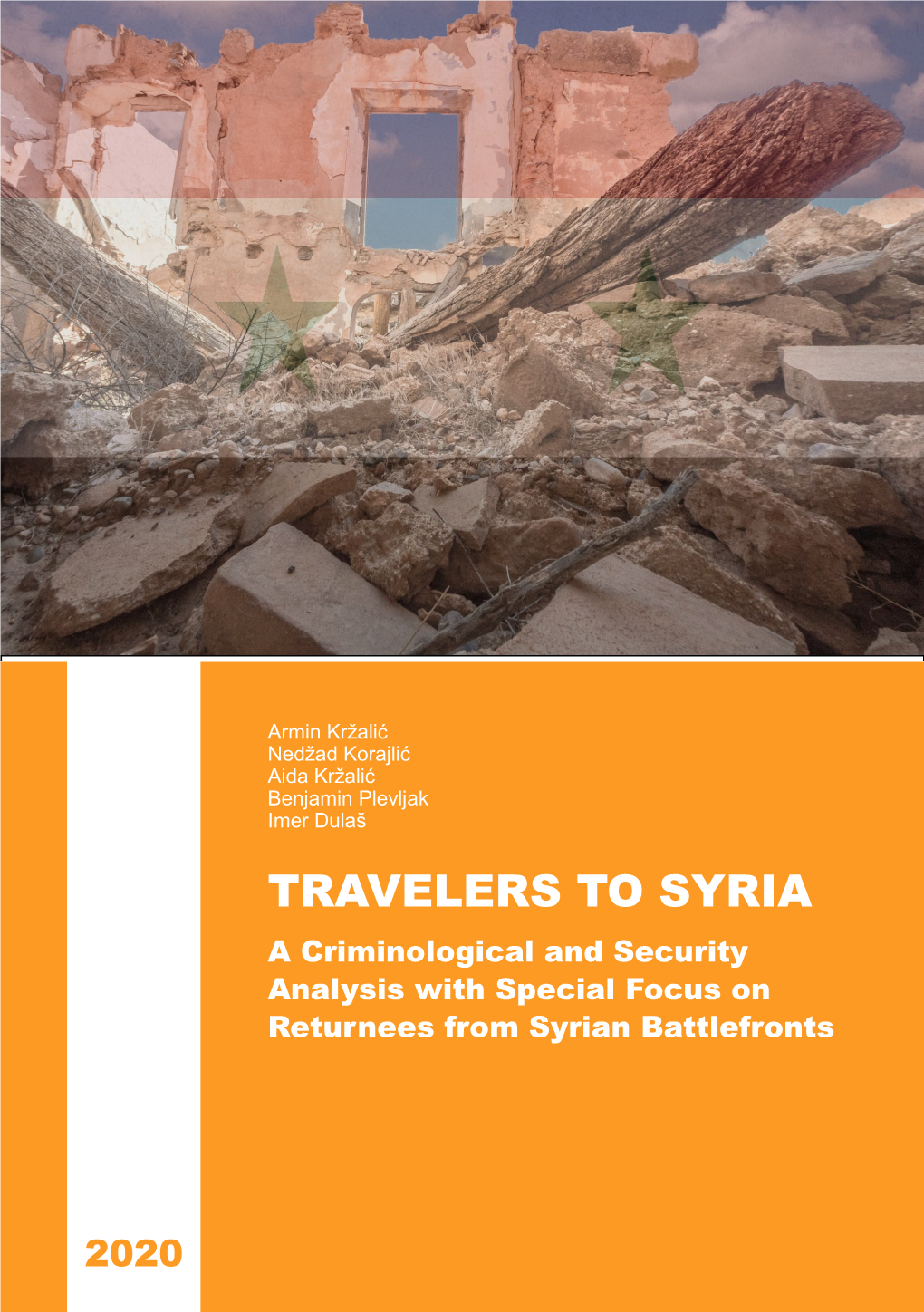 TRAVELERS to SYRIA a Criminological and Security Analysis with Special Focus on Returnees from Syrian Battlefronts