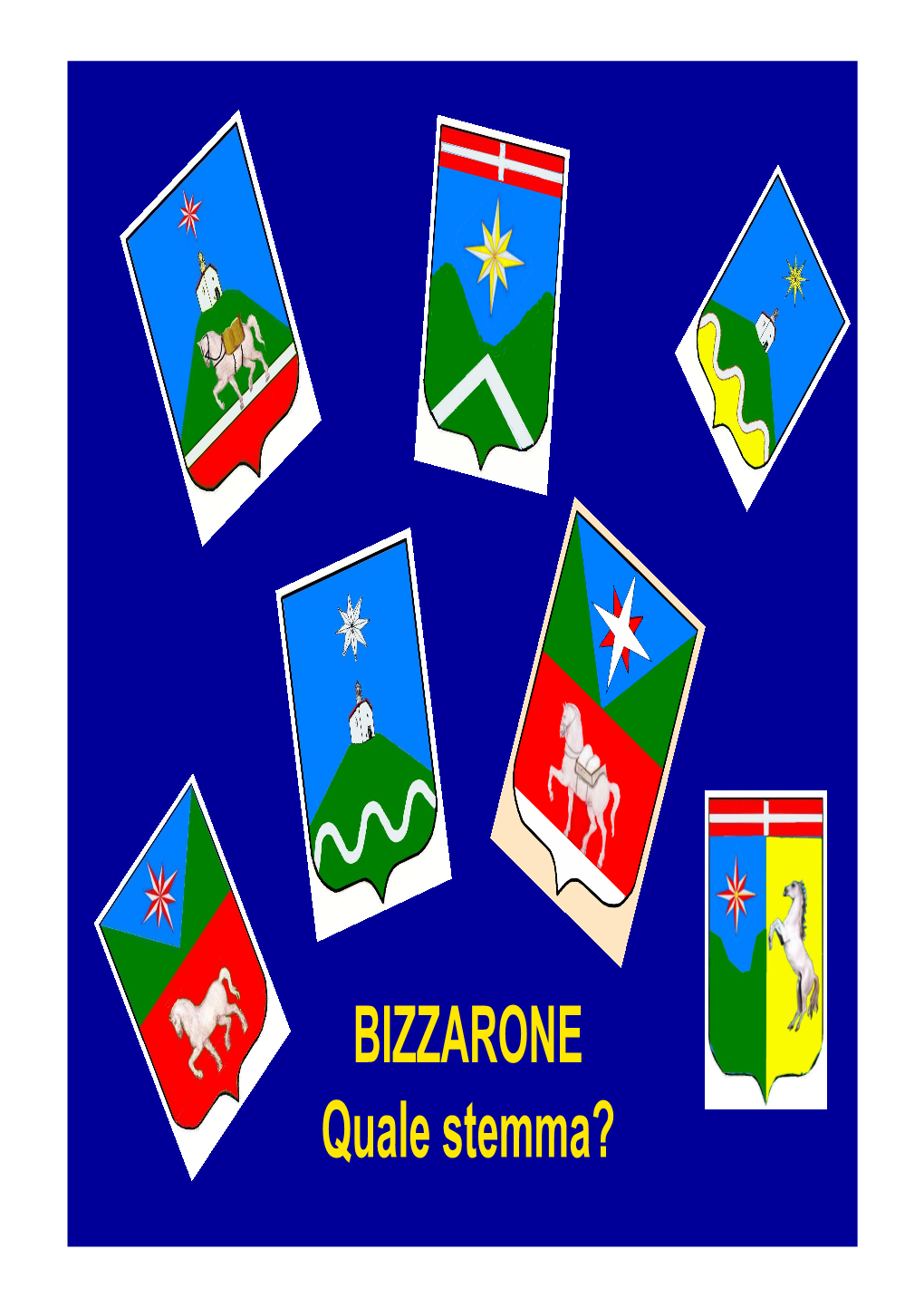 BIZZARONE Quale Stemma? Gli Stemmi Sono Stati Creati Al Tempo Delle Crociate Come Segni Di Riconoscimento Dei Corpi Armati Al Seguito Di Un Condottiero