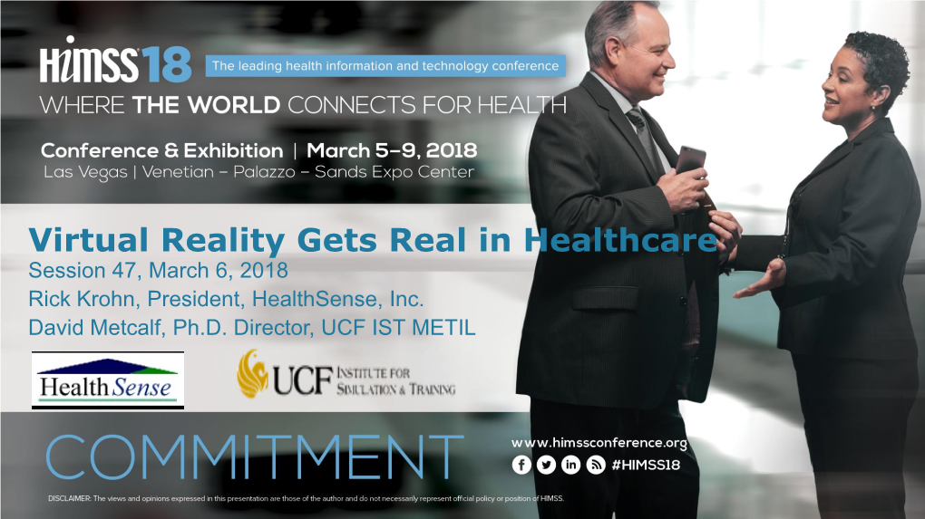 Virtual Reality Gets Real in Healthcare Session 47, March 6, 2018 Rick Krohn, President, Healthsense, Inc