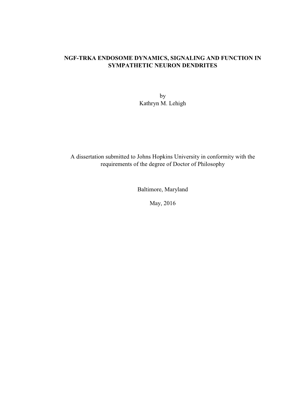 NGF-TRKA ENDOSOME DYNAMICS, SIGNALING and FUNCTION in SYMPATHETIC NEURON DENDRITES by Kathryn M. Lehigh a Dissertation Submitted