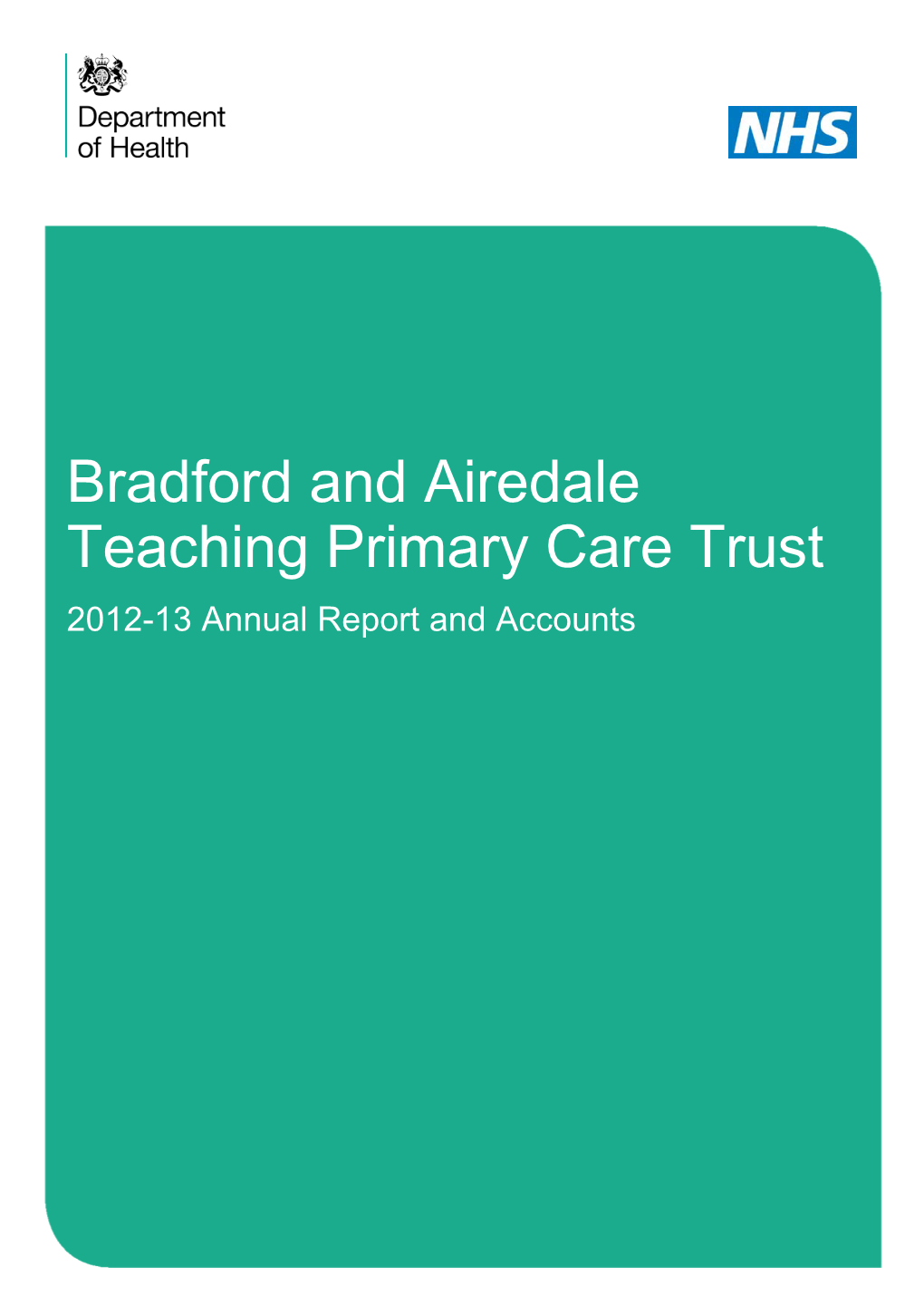 Bradford and Airedale Teaching Primary Care Trust 2012-13 Annual Report and Accounts