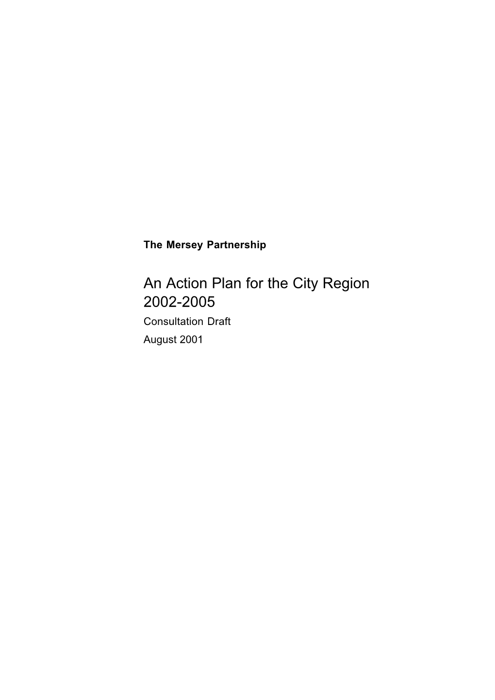 An Action Plan for the City Region 2002-2005 Consultation Draft August 2001 9 September 2001 Dear Colleague