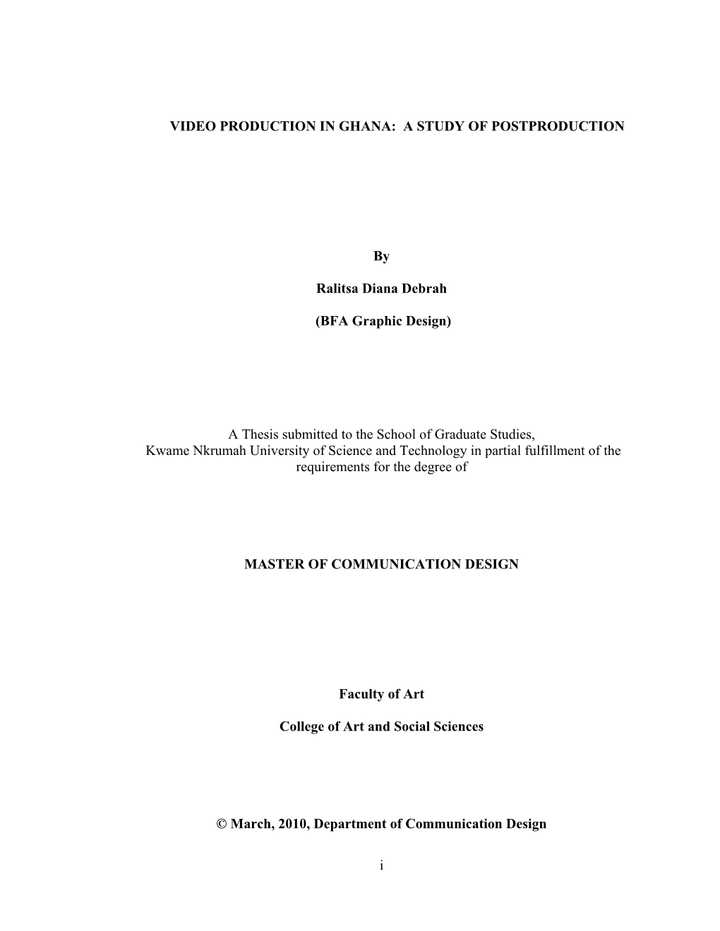 I VIDEO PRODUCTION in GHANA: a STUDY of POSTPRODUCTION by Ralitsa Diana Debrah (BFA Graphic Design) a Thesis Submitted to the S