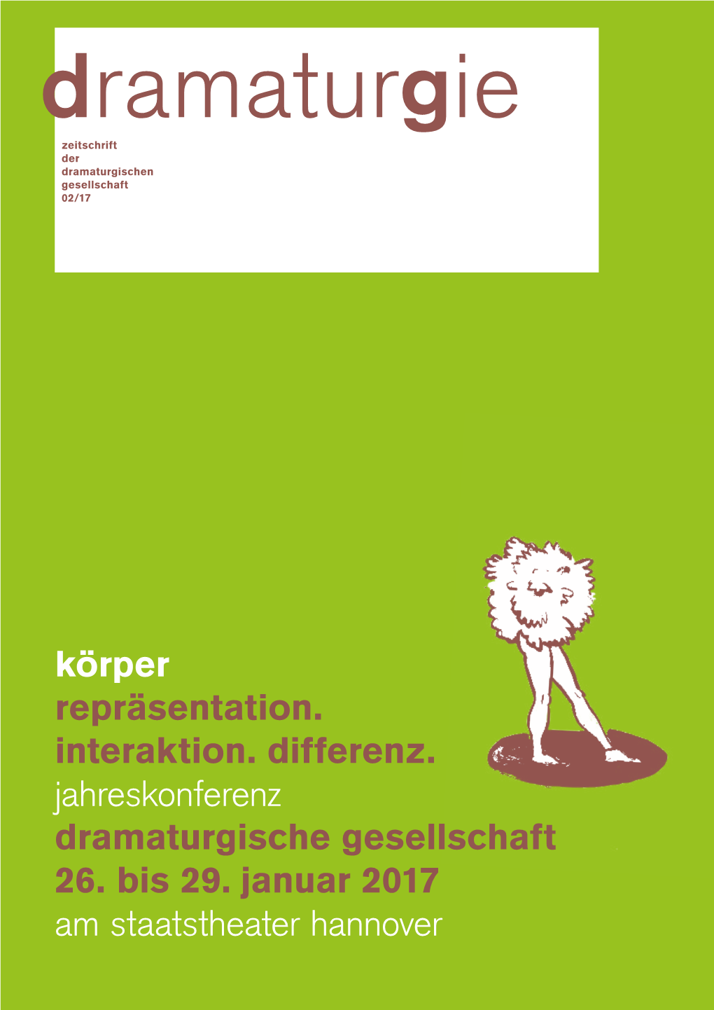 Körper Repräsentation. Interaktion. Differenz. Jahreskonferenz Dramaturgische Gesellschaft 26. Bis 29. Januar 2017 Am Staatsth