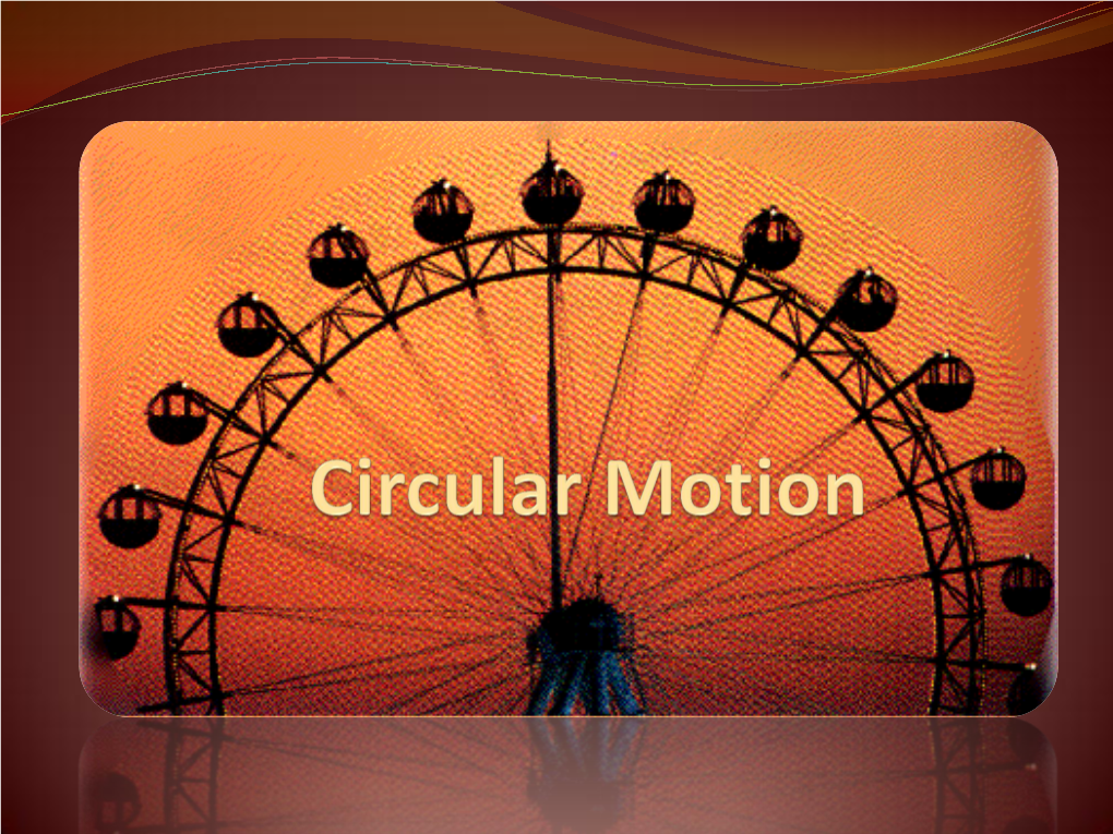 Circular Motion & N.S.L Let’S Recall Some Facts! 1