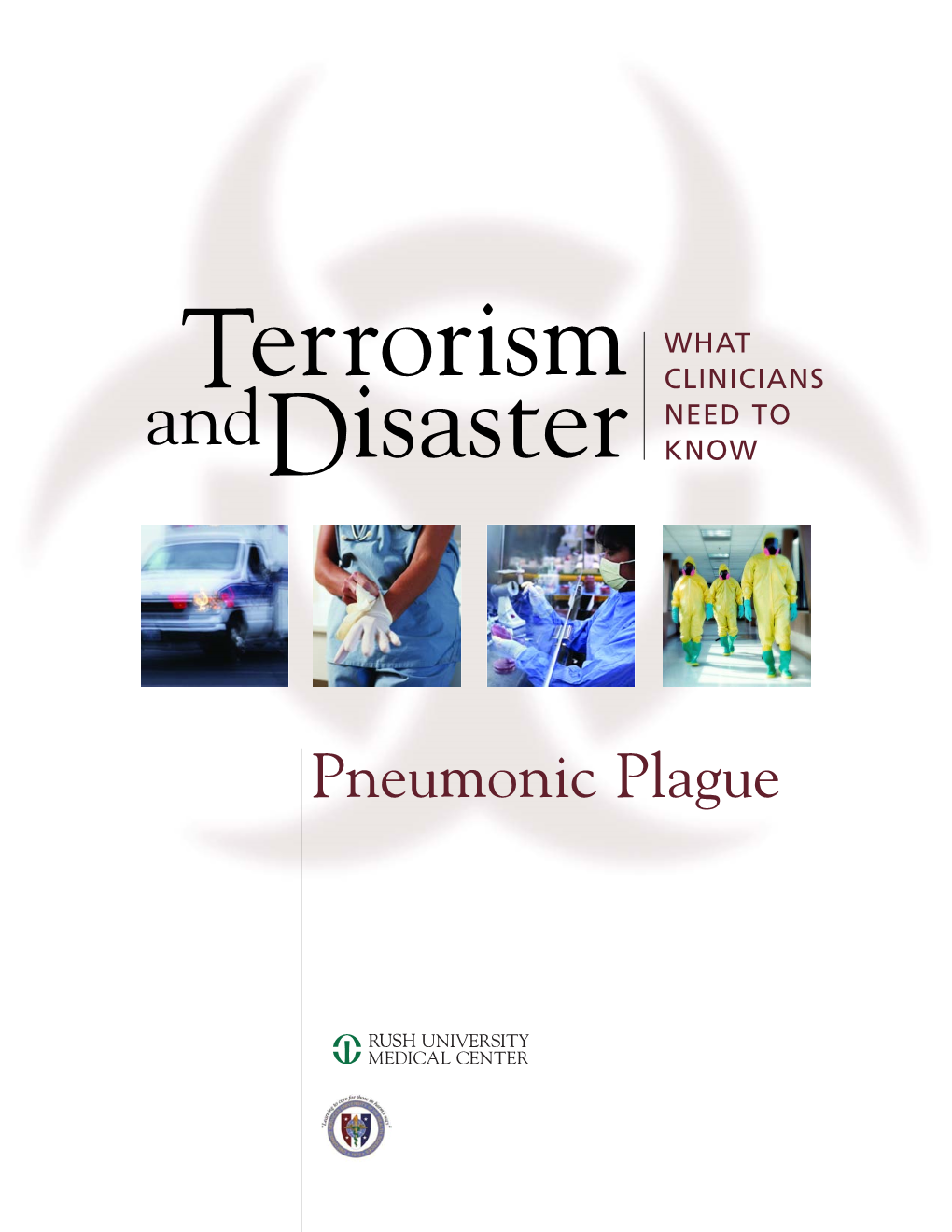 Pneumonic Plague Errorism WHAT T CLINICIANS and NEED to Disaster KNOW