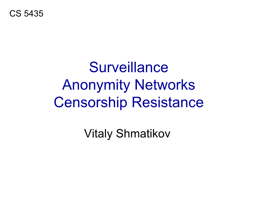 Surveillance, Anonymity, Censorship Resistance