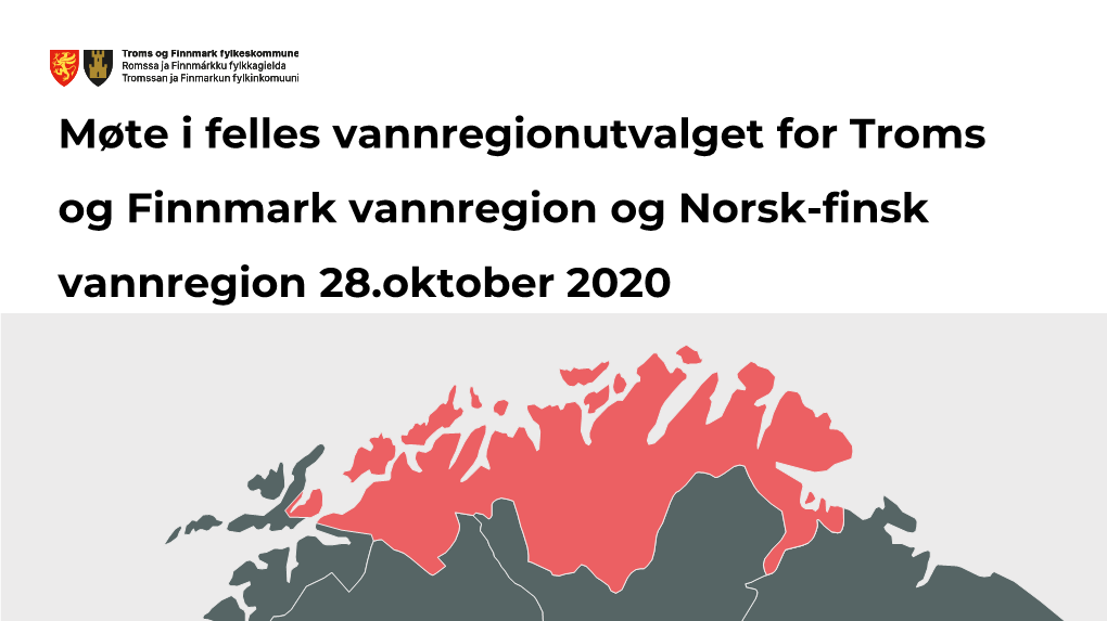 Møte I Felles Vannregionutvalget for Troms Og Finnmark Vannregion Og Norsk-Finsk Vannregion 28.Oktober 2020 Utvalgets Medlemsinstitusjoner