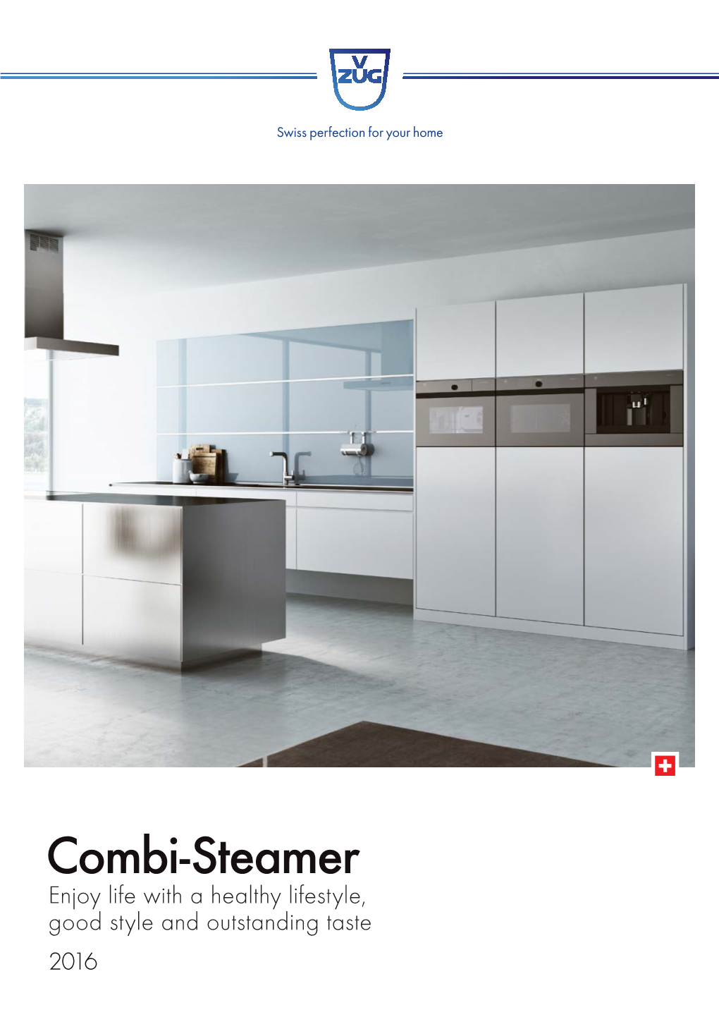 Combi-Steamer Enjoy Life with a Healthy Lifestyle, Good Style and Outstanding Taste 2016 Eating Healthily and Sustainably Is Part of a Modern Lifestyle