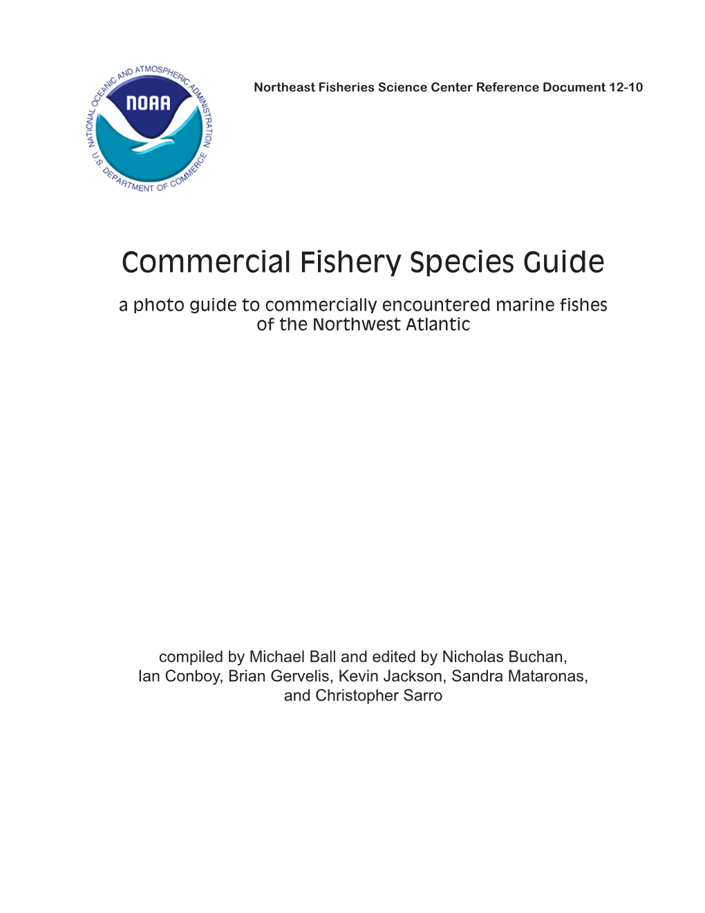 Commercial Fishery Species Guide a Photo Guide to Commercially Encountered Marine Fishes of the Northwest Atlantic