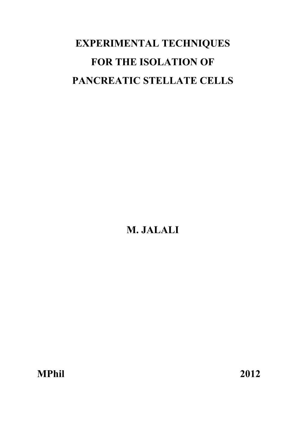 EXPERIMENTAL TECHNIQUES for the ISOLATION of PANCREATIC STELLATE CELLS M. JALALI Mphil 2012