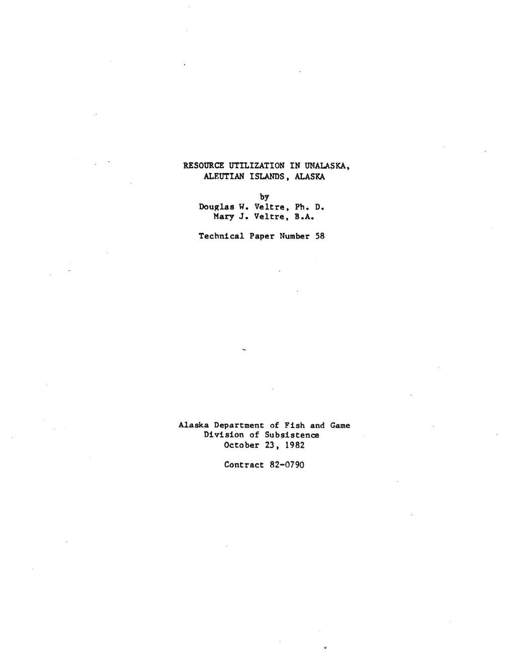 RESOURCE UTILIZATION in UNALASKA, ALEUTIAN ISLANDS, ALASKA Douglas W. Veltre, Ph. D. Mary J. Veltre, B.A. Technical Paper Number