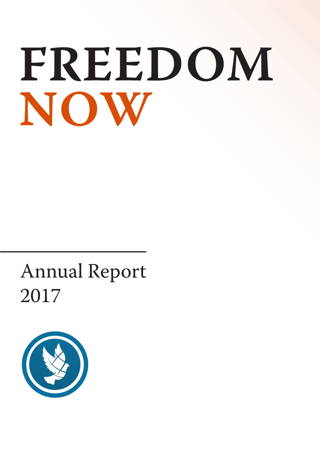 Annual Report 2017 INTRODUCTION Freedom Now Helps Free Prisoners of Conscience Around the World