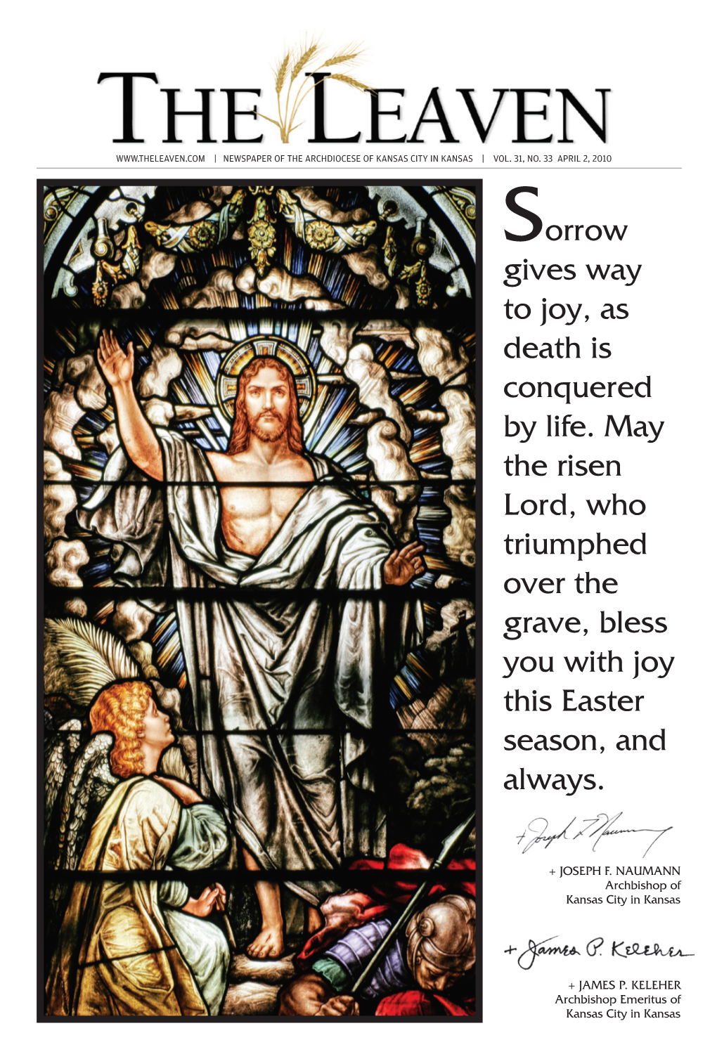 Sorrow Gives Way to Joy, As Death Is Conquered by Life. May the Risen Lord, Who Triumphed Over the Grave, Bless You with Joy This Easter Season, and Always