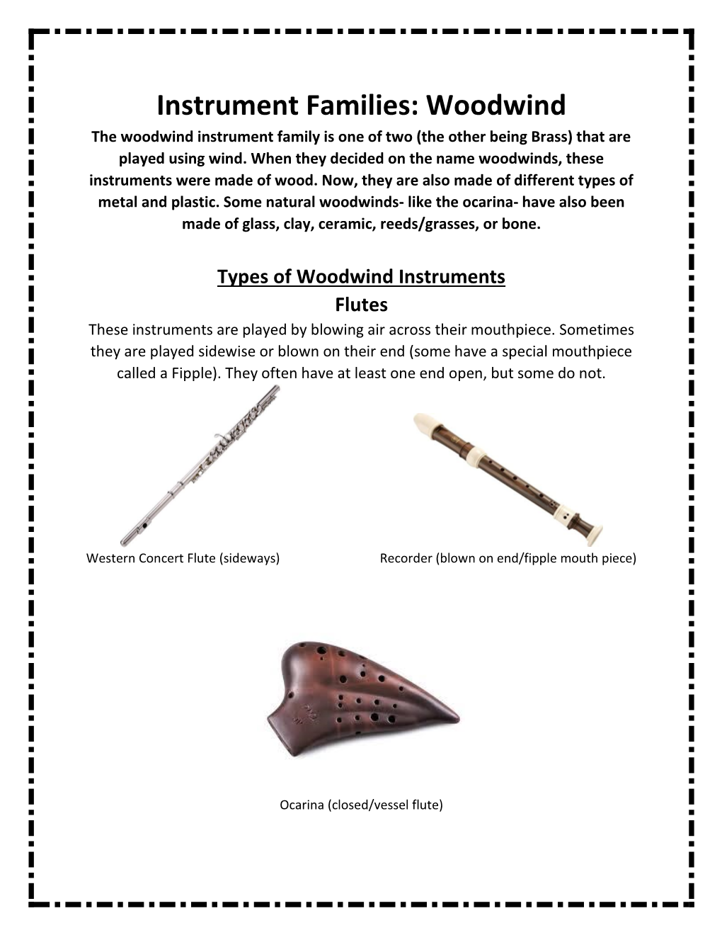 Instrument Families: Woodwind the Woodwind Instrument Family Is One of Two (The Other Being Brass) That Are Played Using Wind