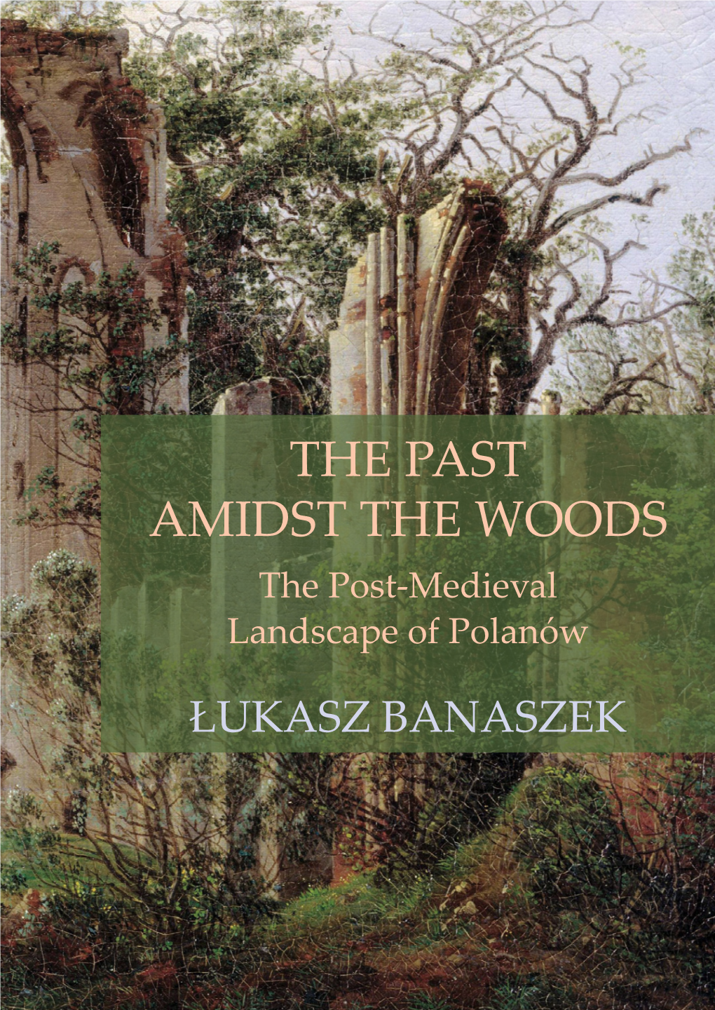 THE PAST AMIDST the WOODS the Post-Medieval Landscape of Polanów