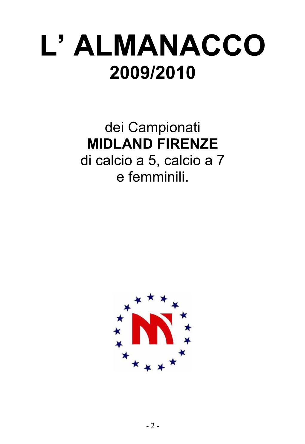 Dei Campionati MIDLAND FIRENZE Di Calcio a 5, Calcio a 7 E Femminili