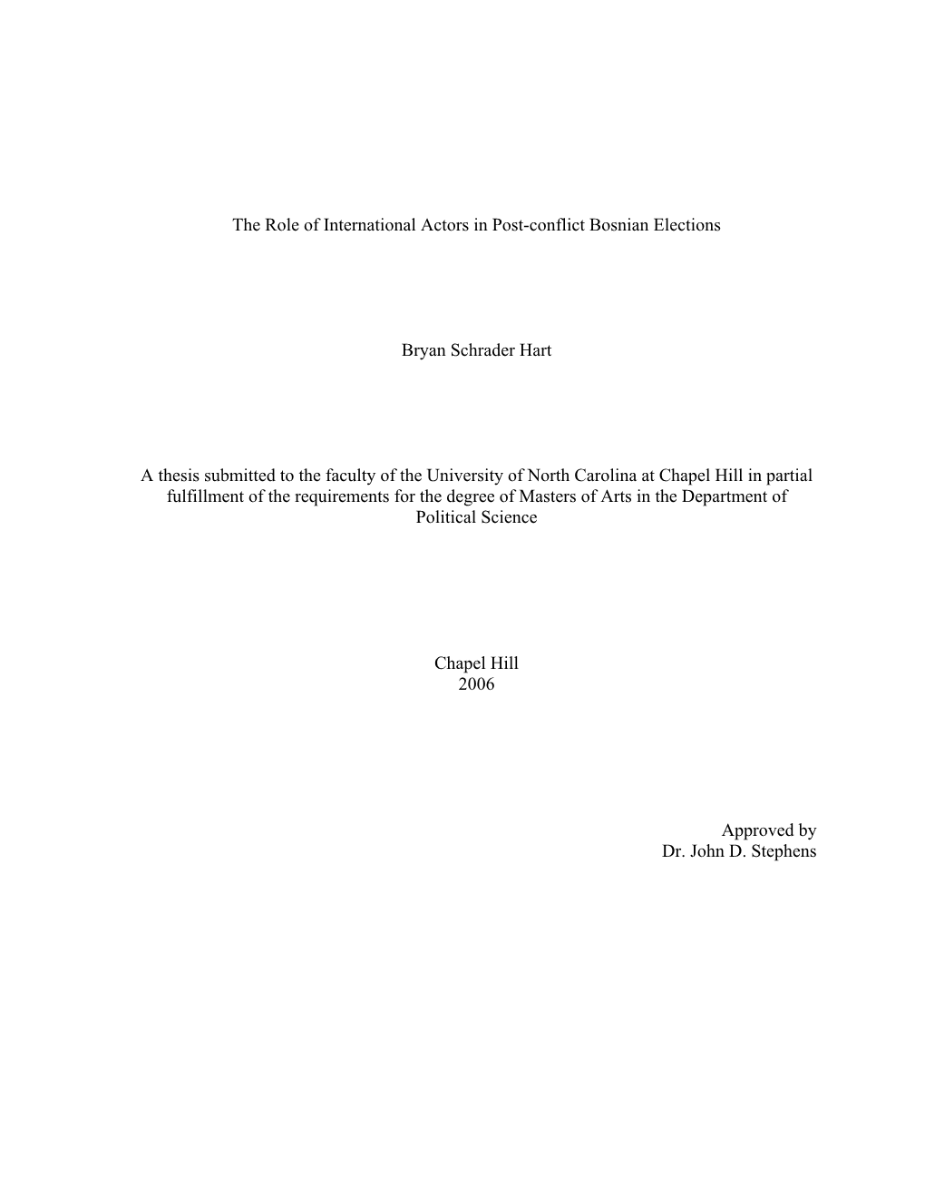 The Role of International Actors in Post-Conflict Bosnian Elections Bryan Schrader Hart a Thesis Submitted to the Faculty Of