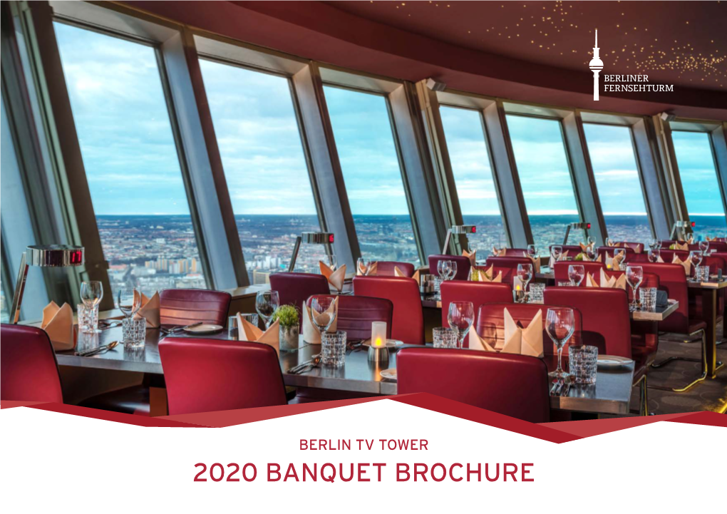 2020 BANQUET BROCHURE GENERAL INFORMATION Contact 3 Berlin Television Tower Data 4 Premises 5