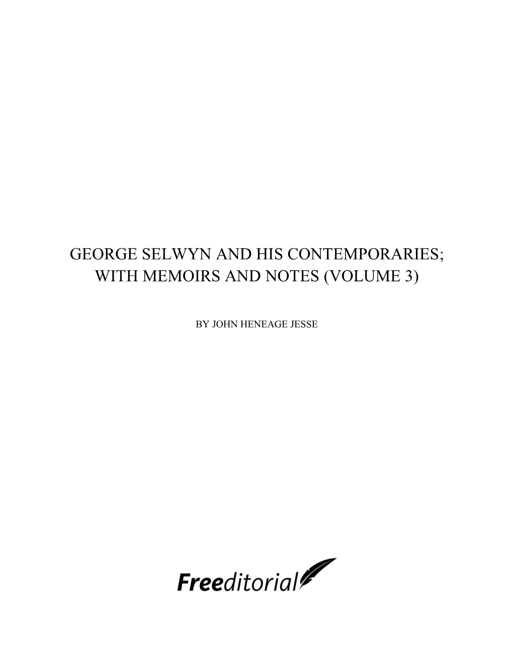 George Selwyn and His Contemporaries; with Memoirs and Notes (Volume 3)