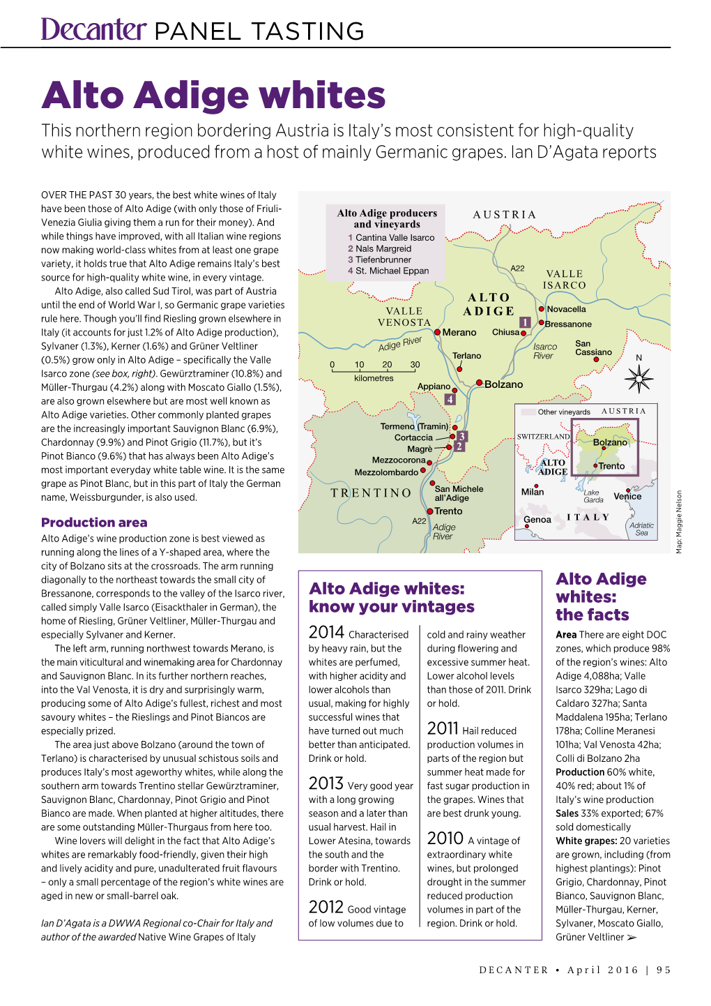 Alto Adige Whites This Northern Region Bordering Austria Is Italy’S Most Consistent for High-Quality White Wines, Produced from a Host of Mainly Germanic Grapes