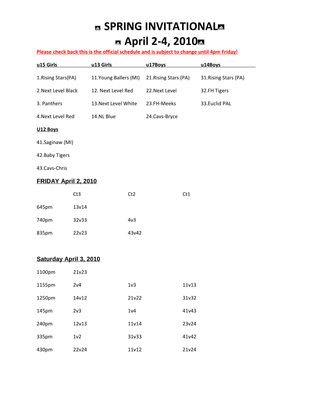 Please Check Back This Is the Official Schedule and Is Subject to Change Until 4Pm Friday!