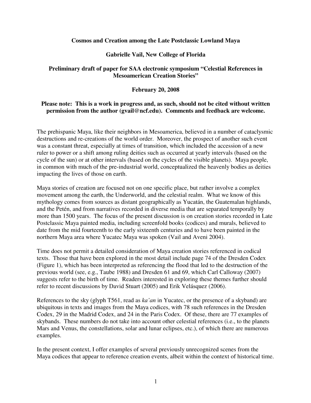 1 Cosmos and Creation Among the Late Postclassic Lowland Maya Gabrielle Vail, New College of Florida Preliminary Draft of Paper