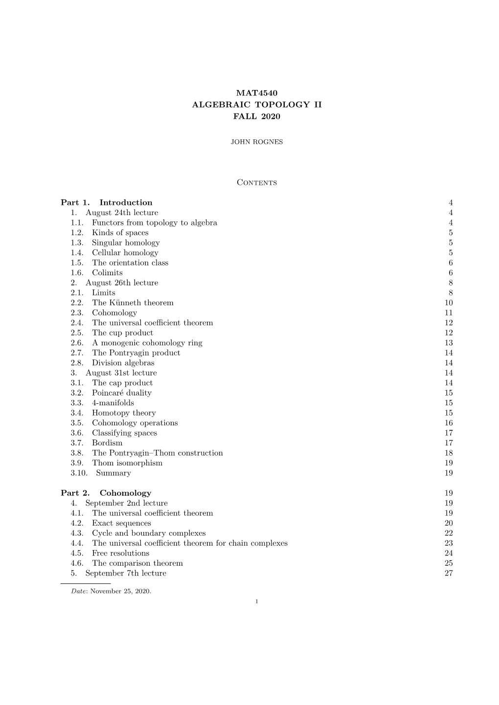 MAT4540 ALGEBRAIC TOPOLOGY II FALL 2020 Contents Part 1. Introduction 4 1. August 24Th Lecture 4 1.1. Functors from Topology To