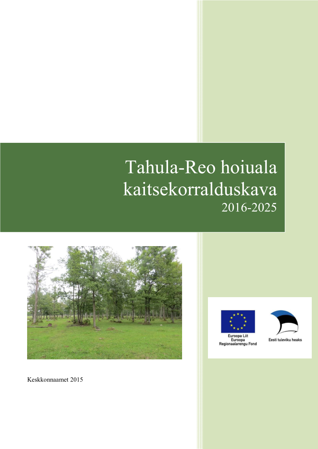 Tahula-Reo Hoiuala Kaitsekorralduskava on Koostatud Aastateks 2016–2025