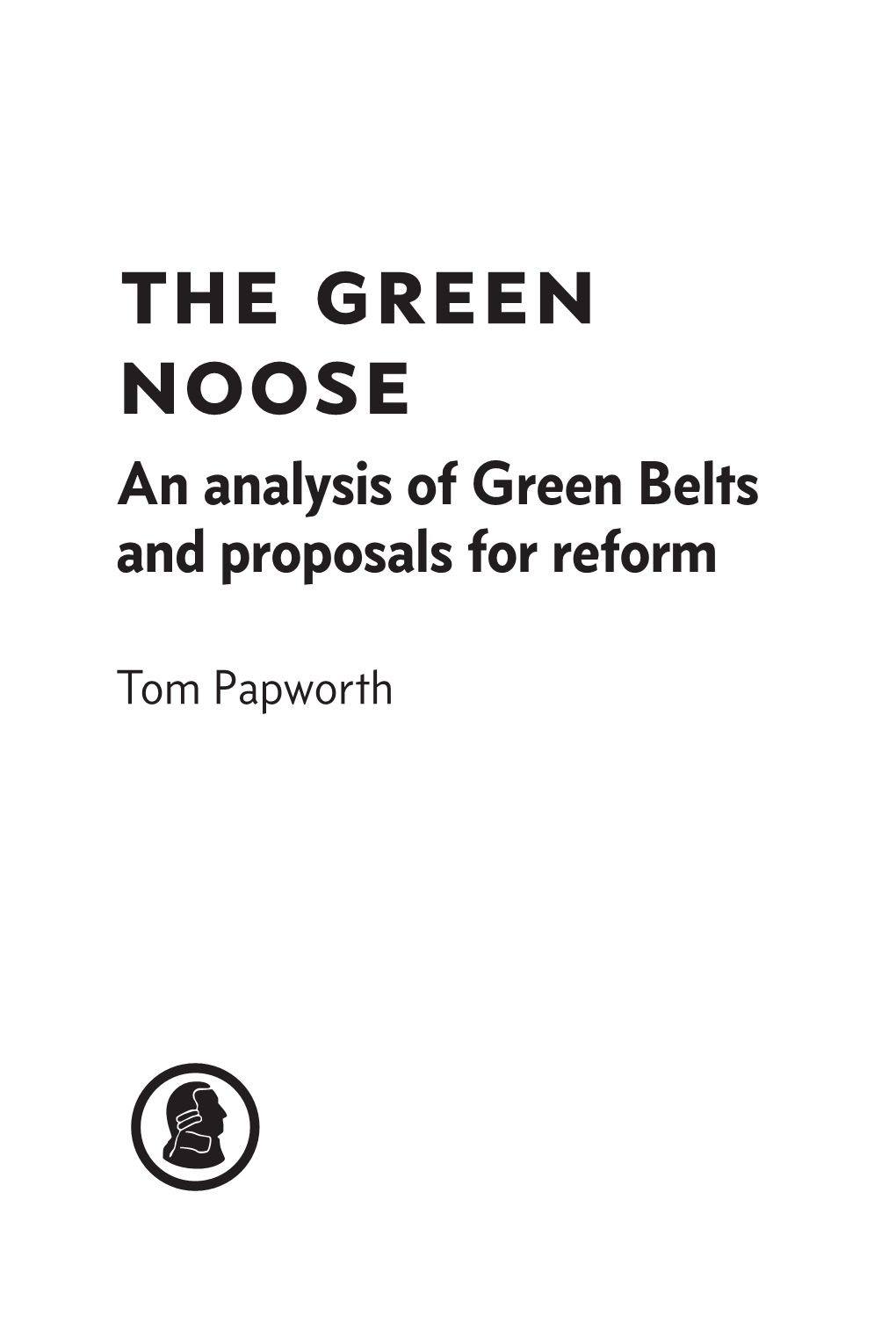 The Green Noose an Analysis of Green Belts and Proposals for Reform