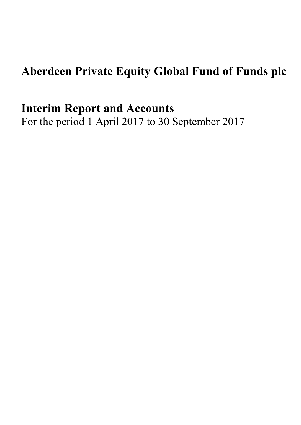 Aberdeen Private Equity Global Fund of Funds Plc Interim Report And