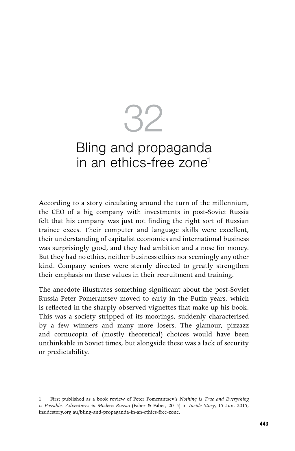 Bling and Propaganda in an Ethics-Free Zone1