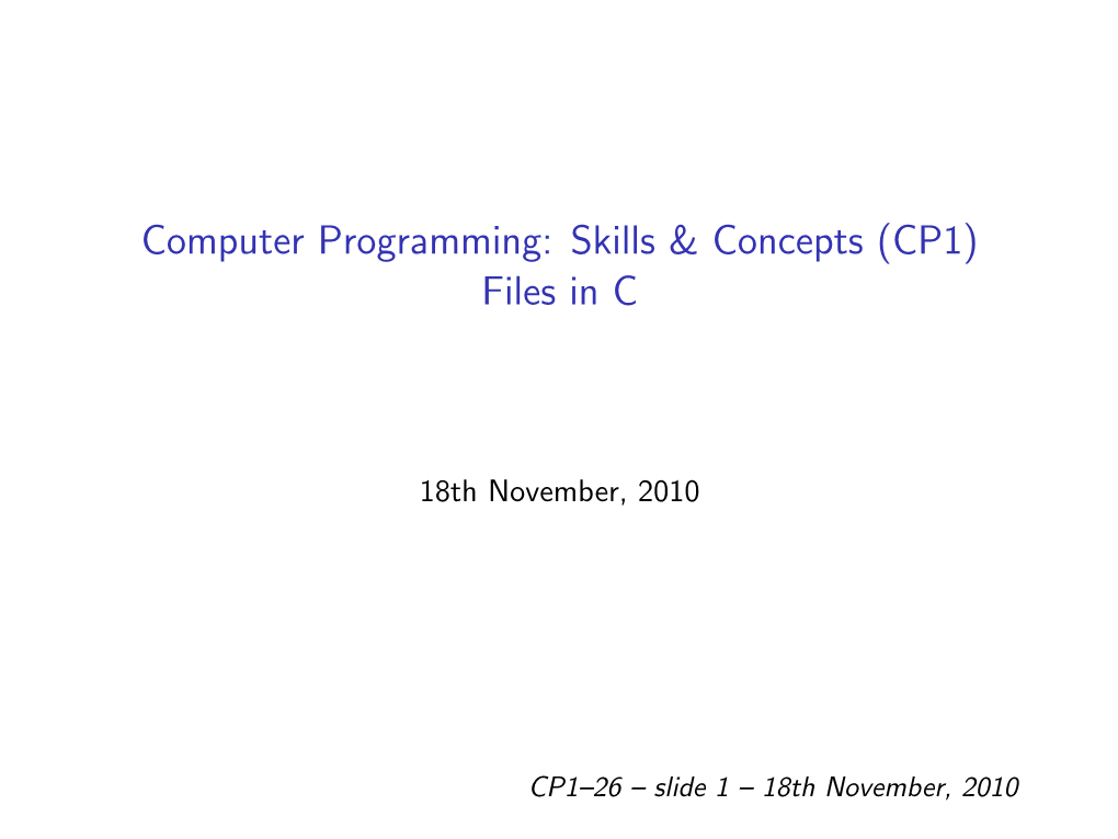 Computer Programming: Skills & Concepts (CP1) Files in C