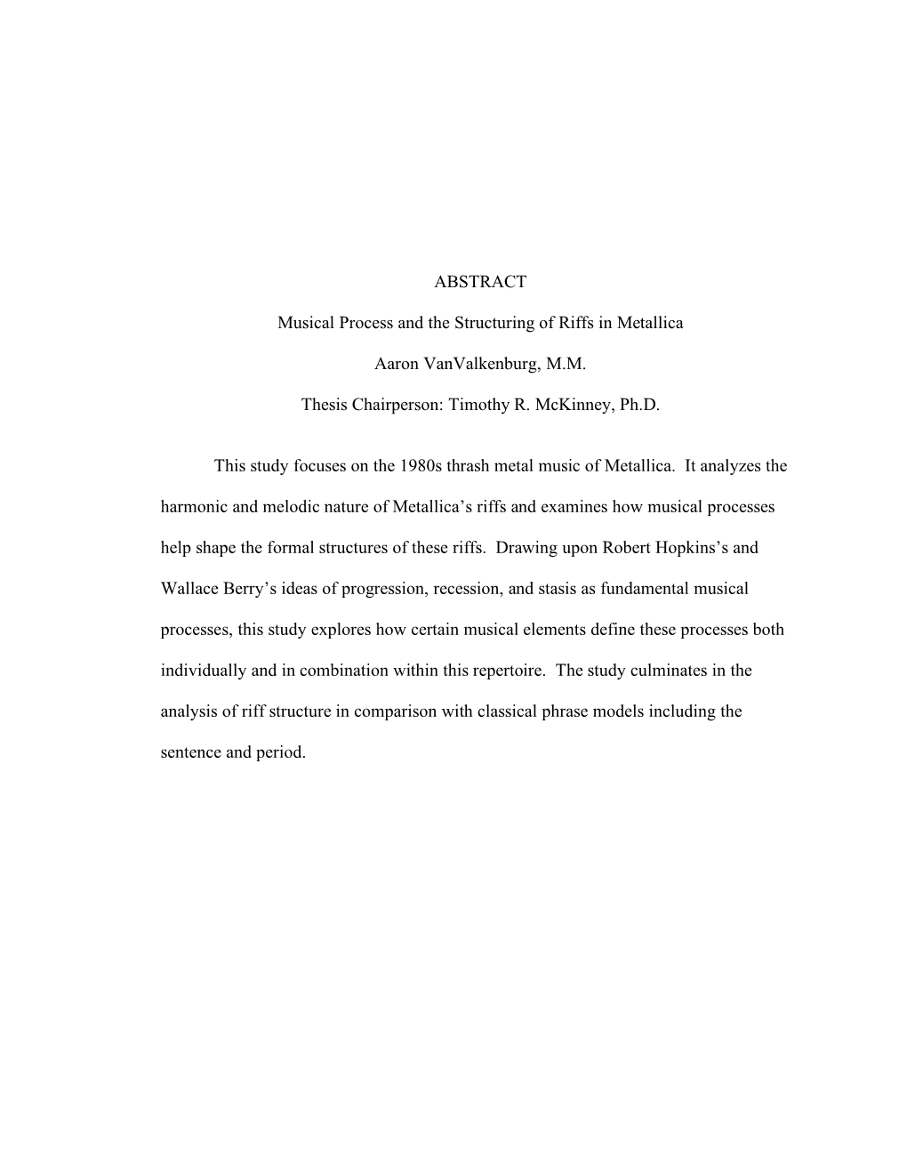 ABSTRACT Musical Process and the Structuring of Riffs in Metallica Aaron Vanvalkenburg, M.M. Thesis Chairperson: Timothy R. Mcki