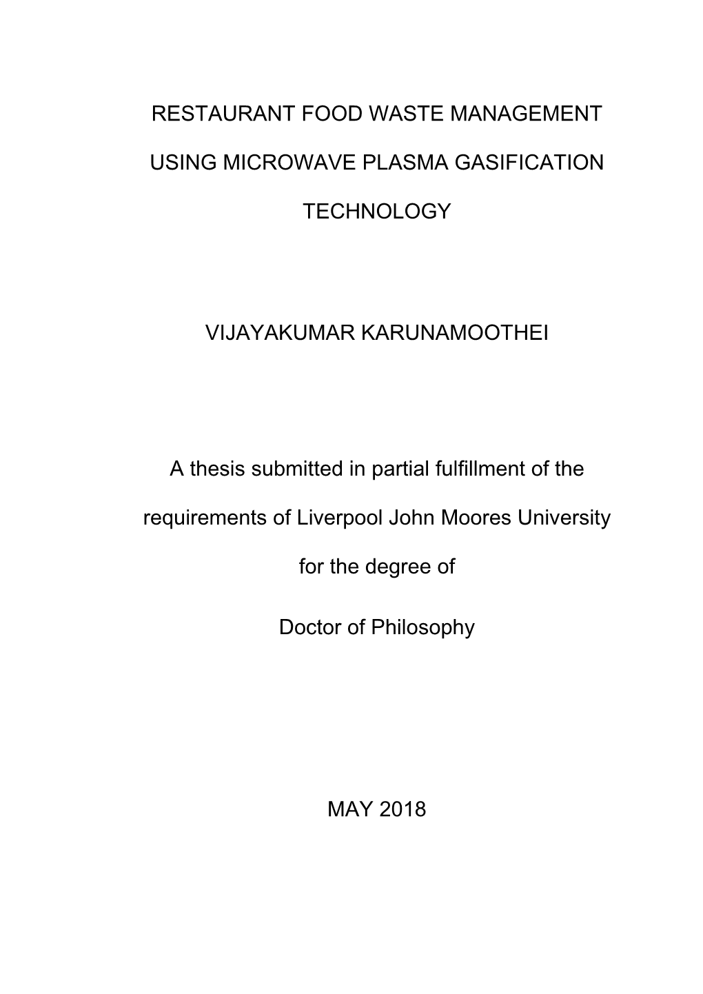 RESTAURANT FOOD WASTE MANAGEMENT USING MICROWAVE PLASMA GASIFICATION TECHNOLOGY VIJAYAKUMAR KARUNAMOOTHEI a Thesis Submitted In