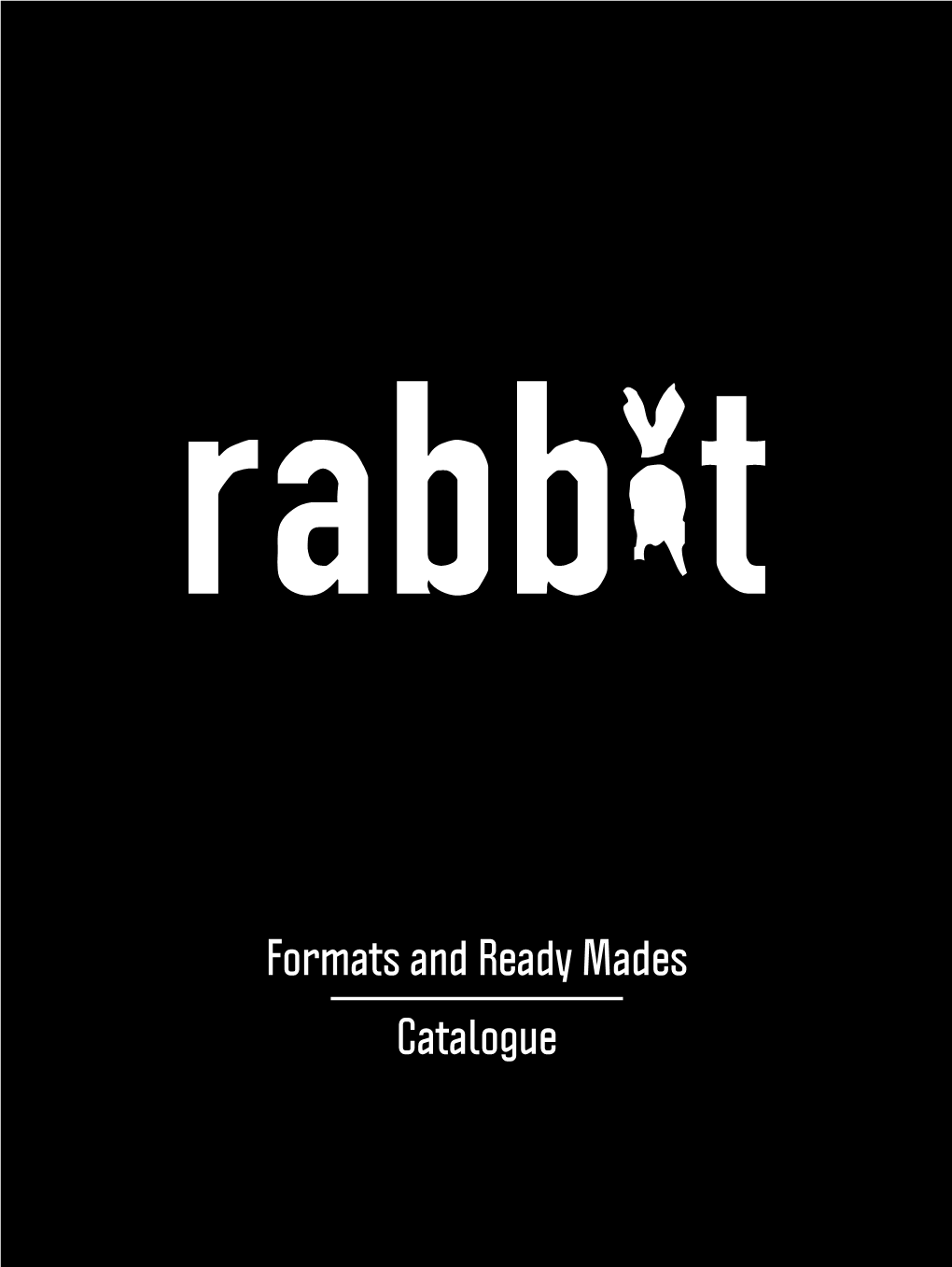 Formats and Ready Mades Catalogue SCREENING USB RABBIT FILMS – WE MAKE MIRACLES