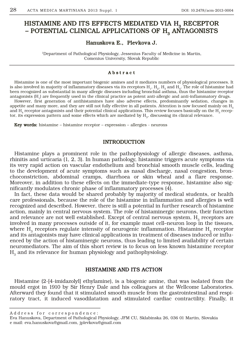 HISTAMINE and ITS EFFECTS MEDIATED VIA H3 RECEPTOR – POTENTIAL CLINICAL APPLICATIONS of H3 ANTAGONISTS Hanuskova E., Plevkova J