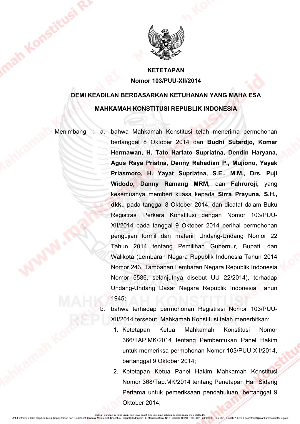 KETETAPAN Nomor 103/PUU-XII/2014 DEMI KEADILAN BERDASARKAN KETUHANAN YANG MAHA ESA MAHKAMAH KONSTITUSI REPUBLIK INDONESIA Menimb