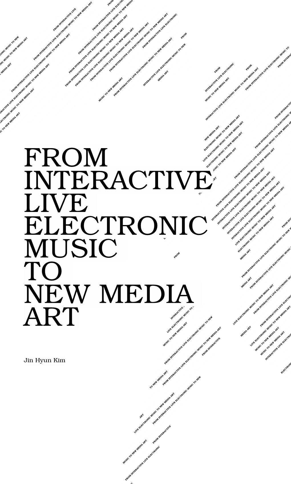 From Interactive Live Electronic Music to New Media Art