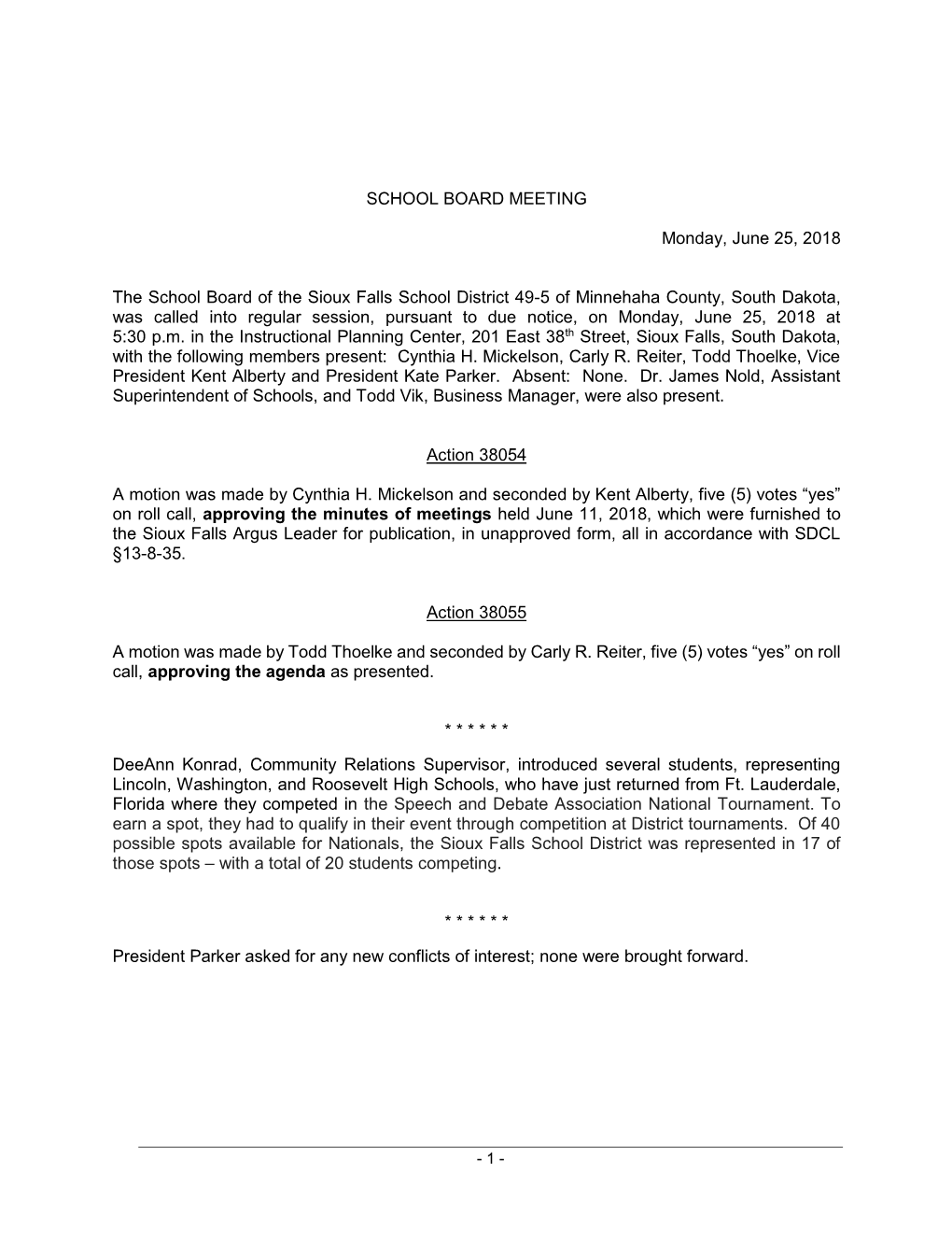 SCHOOL BOARD MEETING Monday, June 25, 2018 the School Board of the Sioux Falls School District 49-5 of Minnehaha County, South D