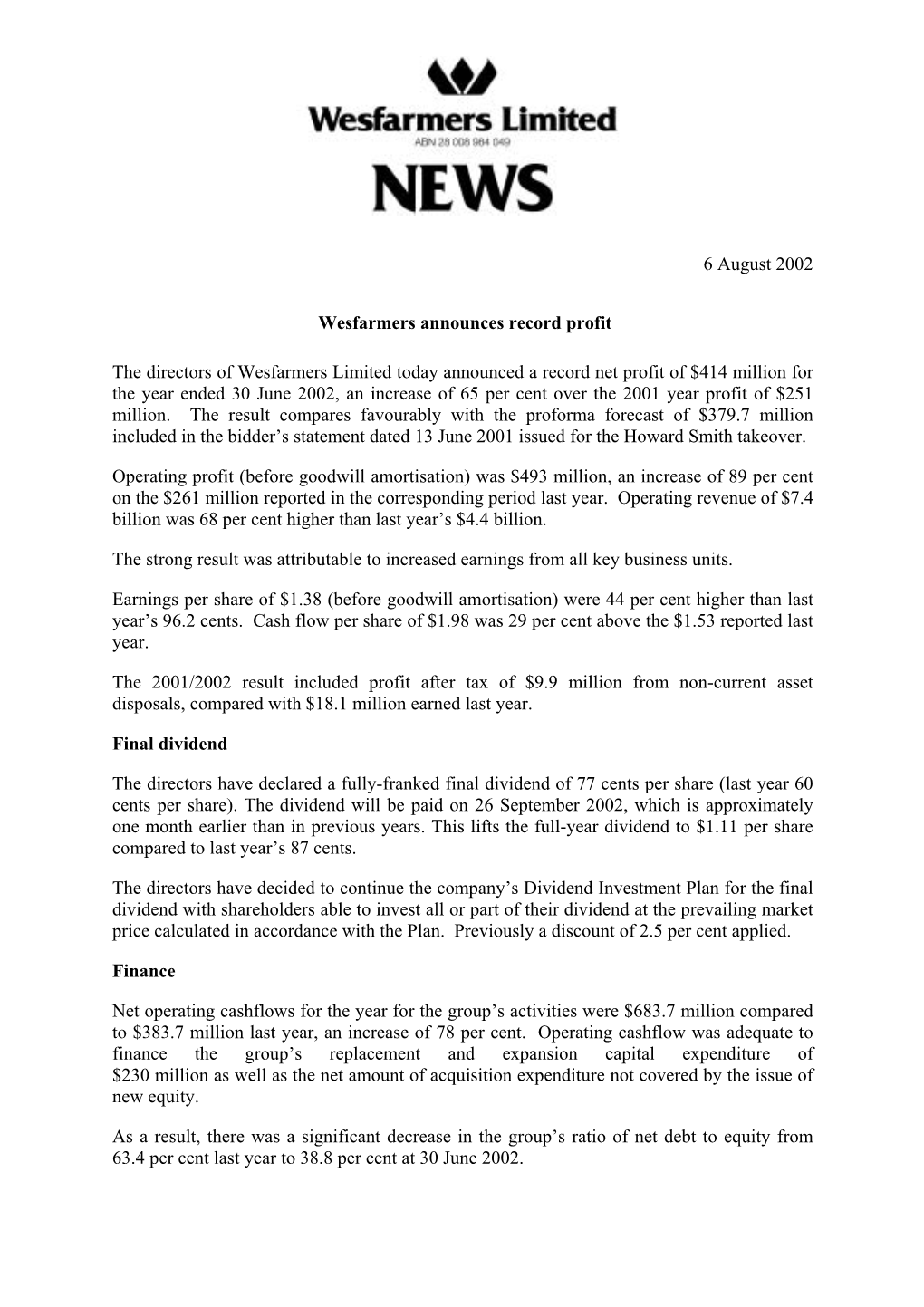 6 August 2002 Wesfarmers Announces Record Profit the Directors of Wesfarmers Limited Today Announced a Record Net Profit of $414