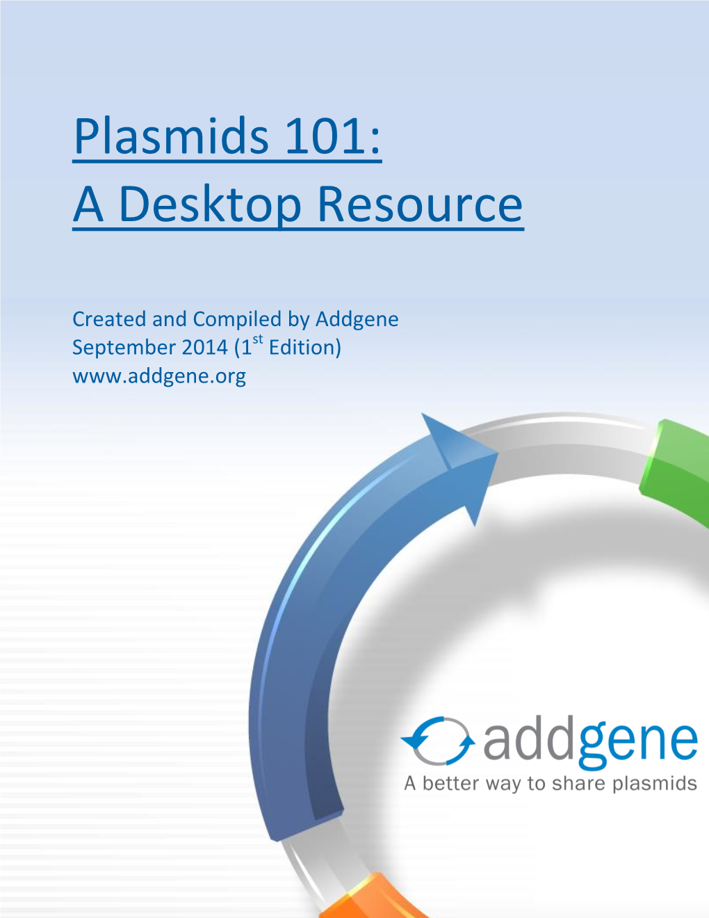 Plasmids 101: a Desktop Resource (1St Edition) Plasmids 101: a Desktop Resource (1St Edition)